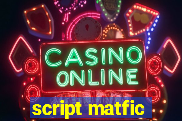 script matfic